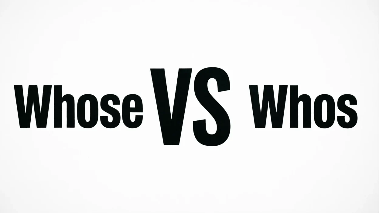 Whos vs Whose