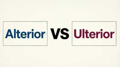 Alterior vs Ulterior