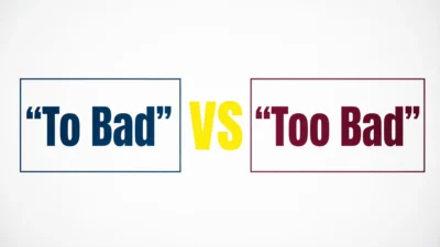To Bad vs Too Bad