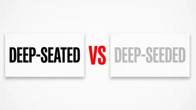Deep-Seated vs Deep-Seeded