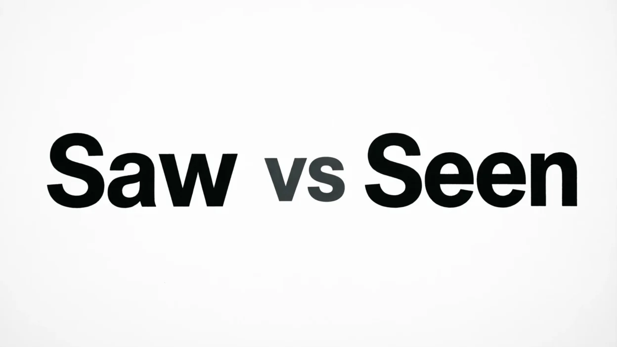 Saw vs Seen