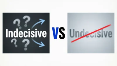 Indecisive vs Undecisive