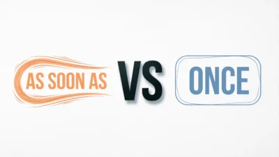As Soon As vs Once