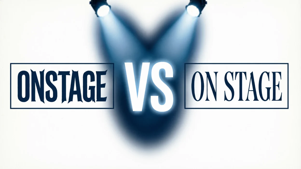 Onstage vs On Stage
