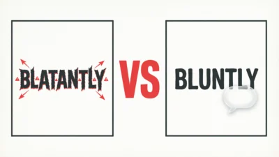 Blatantly vs Bluntly